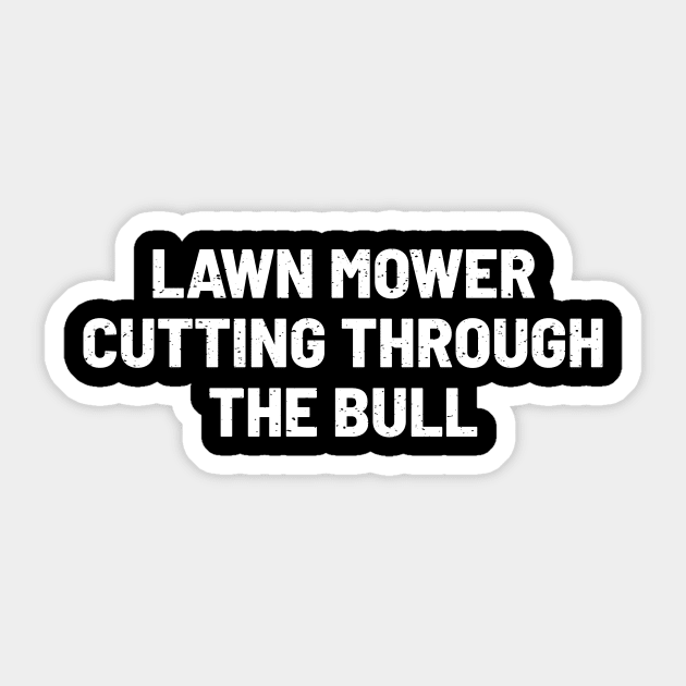 Lawn Mower Cutting Through the Bull Sticker by trendynoize